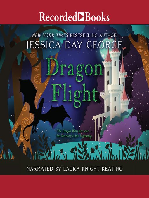 Title details for Dragon Flight by Jessica Day George - Available